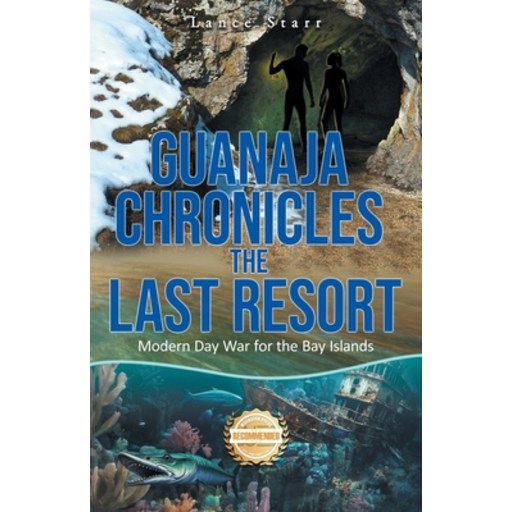 (영문도서)Guanaja Chronicles the Last Resort: Modern Day War for the Bay Islands, Paperback