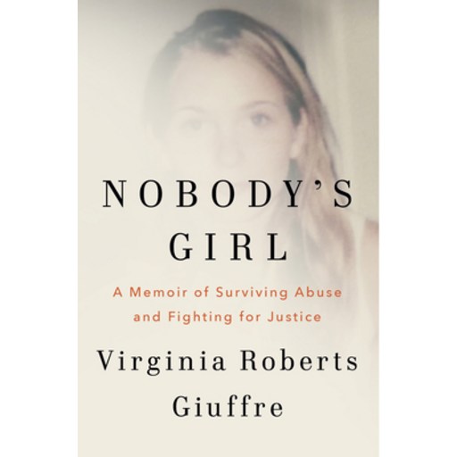 (영문도서)Nobody's Girl: A Memoir of Surviving Abuse and Fighting for Justice, Hardcover