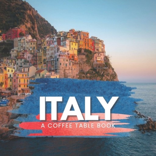 (영문도서)Italy: A Coffee Table Book: Photography Collection of the Amalfi Coast, Rome, an..., Paperback